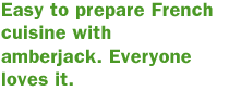 Easy to prepare French cuisine with amberjack. Everyone loves it.